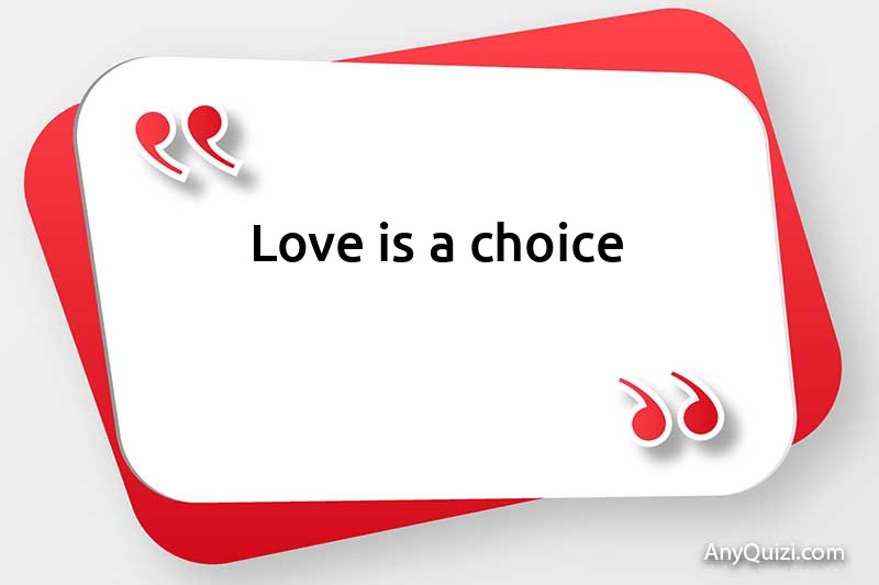  Love is a choice